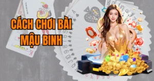 Cách Chơi Bài Mậu Binh Chuẩn Xác Để Chinh Phục Mọi Ván Bài