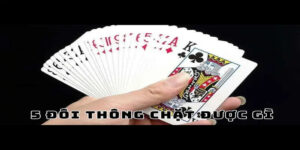 5 Đôi Thông Chặt Được Gì? Tình Huống Chặt Trong Tiến Lên