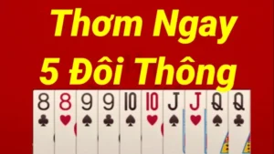 5 Đôi Thông Có Tới Trắng Không? Luật Chơi Tiến Lên Chuẩn